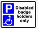 Image showing a road sign - text reads: Disabled Badge Holders Only